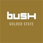 Bush / Golden State (미개봉)