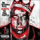 Notorious B.I.G. / Duets: The Final Chapter