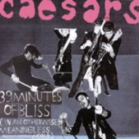 Caesars / 39 Minutes Of Bliss (Bonus Track/일본수입)