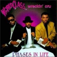 World Class Wreckin&#039; Cru / Phases In Life (수입)