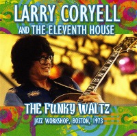 Larry Coryell And The Eleventh House / The Funky Waltz - Jazz Workshop, Boston, 1973 (수입)
