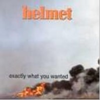 Helmet / Exactly What You Wanted (수입/Single)