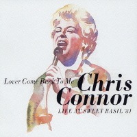 Chris Connor / Lover Come Back To Me - Chris Connor Live At Sweet Basil &#039;81 (일본수입)