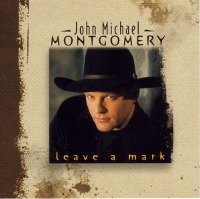 John Michael Montgomery / Leave A Mark (수입)