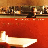 Michael Bolton / All That Matters