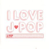 V.A. / I Love J-Pop (2CD/Digipack)