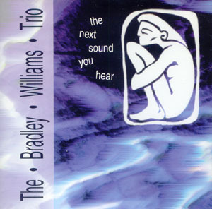 Bradley Williams Trio / The Next Sound You Hear (미개봉)