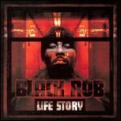 Black Rob / Life Story
