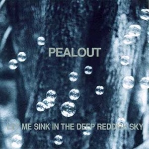 Pealout / Let Me Sink In The Deep Reddish Sky (수입/Single)