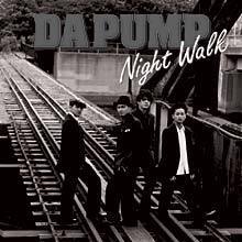 Da Pump / Night Walk (수입/Single)