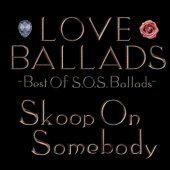 Skoop On Somebody / Love Ballads - Best Of S.O.S Ballads - (2CD/미개봉)
