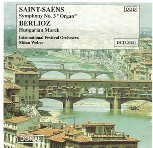 Milan Weber / Saint-Saens : Organ Symphony, Berlioz : Hungarian March (DCD8041)