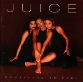 Juice / Something To Feel