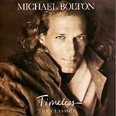 Michael Bolton / Timeless: The Classics 
