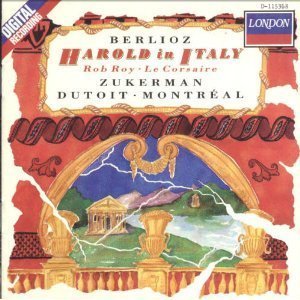 Charles Dutoit, Pinchas Zukerman / Berlioz : Harold en Italie (Harold in Italy), Op. 16 &amp; Rob Roy Overture &amp; Le Corsaire (The Corsair) Overture, Op. 21 (수입/D115368)