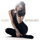 Jennifer Lopez / Rebirth