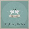 화이팅 대디 (Fighting Daddy) / Hey Brother (Digipack/Digital Single/프로모션)