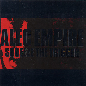 Alec Empire / Squeeze The Trigger (수입/미개봉)