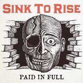 싱크 투 라이즈 (Sink To Rise) / Paid In Full