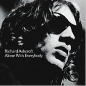 Richard Ashcroft / Alone With Everybody