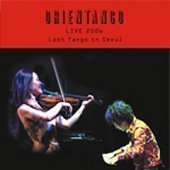 오리엔탱고 (Orientango) / Live 2006 Last Tango In Seoul